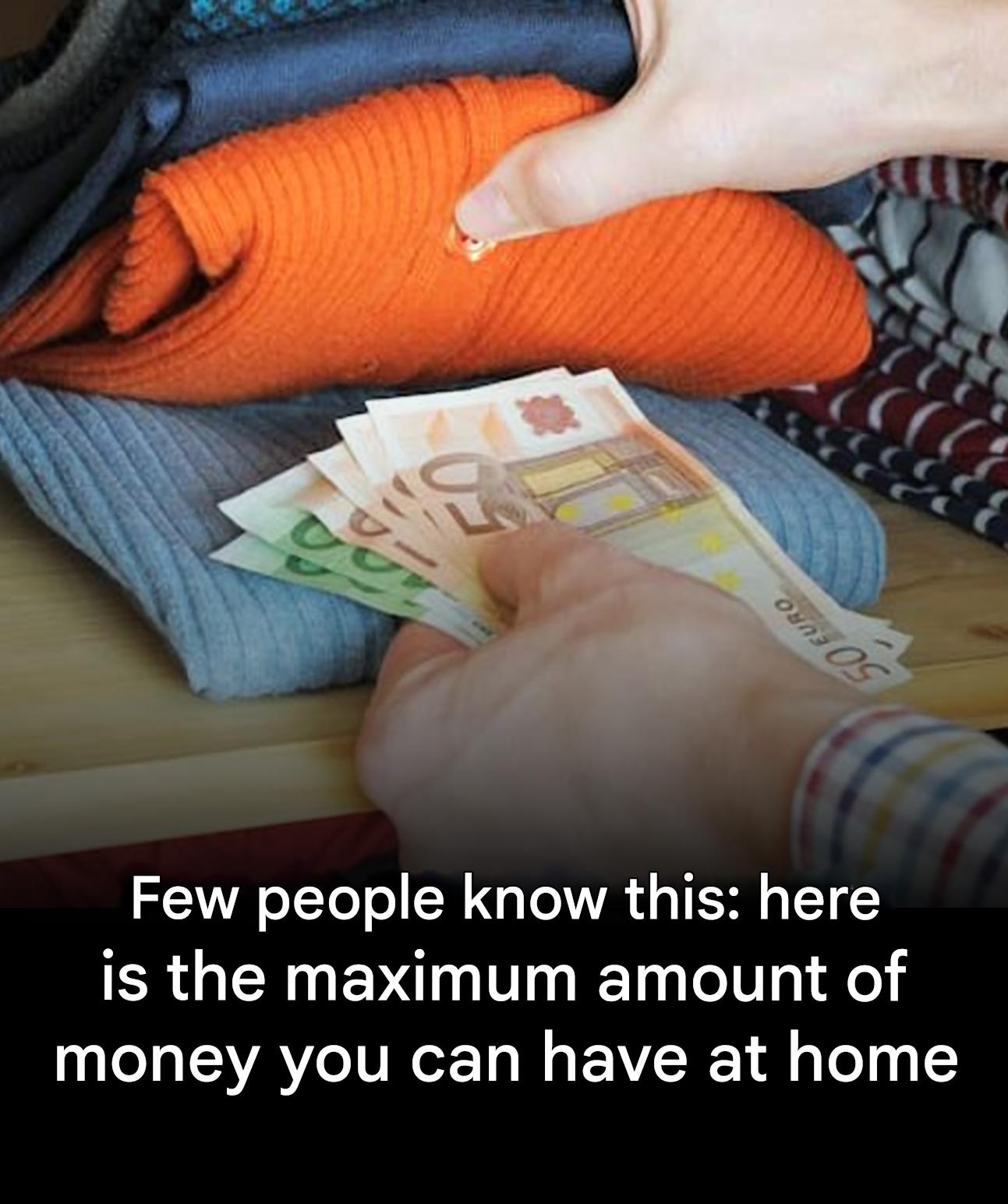 « Few people know this »: here is the maximum amount of cash you can keep at home